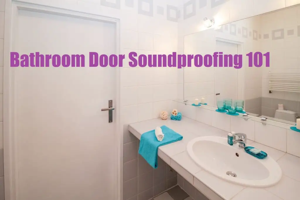 How to Soundproof a Bathroom Door 5 Easy Tips Soundproof Advice