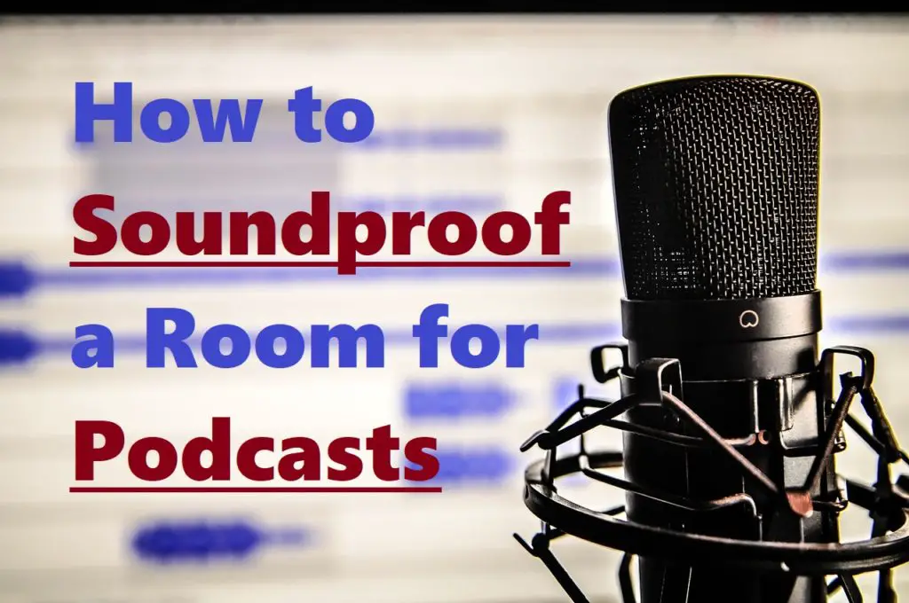 How to Soundproof a Room for Podcasting DIY Soundproof Advice