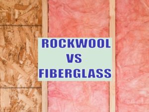 Rockwool Vs Fiberglass Insulation: 7 Main Differences, Pros & Cons