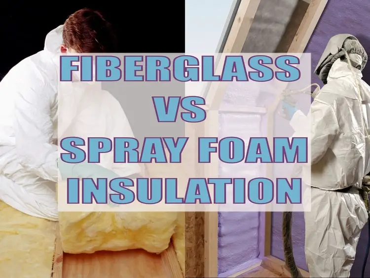 Fiberglass Vs. Spray Foam Insulation: Read This Before Buying!